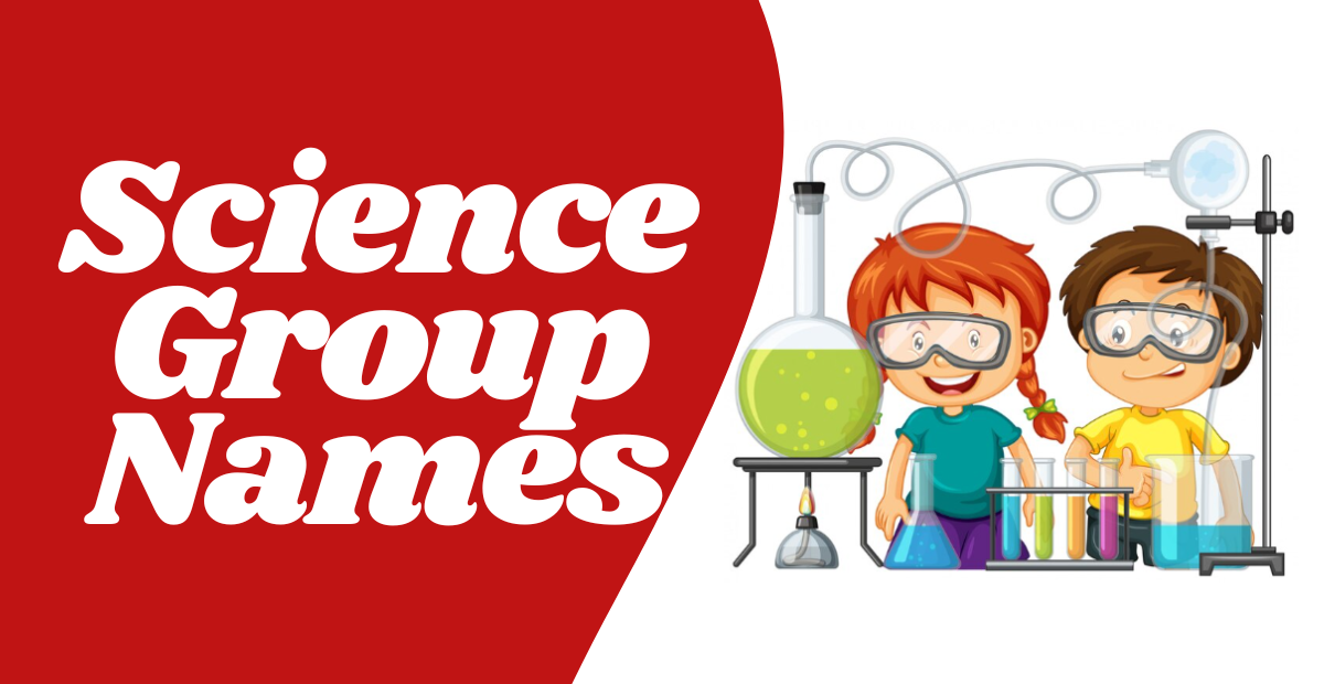 450+ Science Group Names Creative Unique Funny Cool & Cute