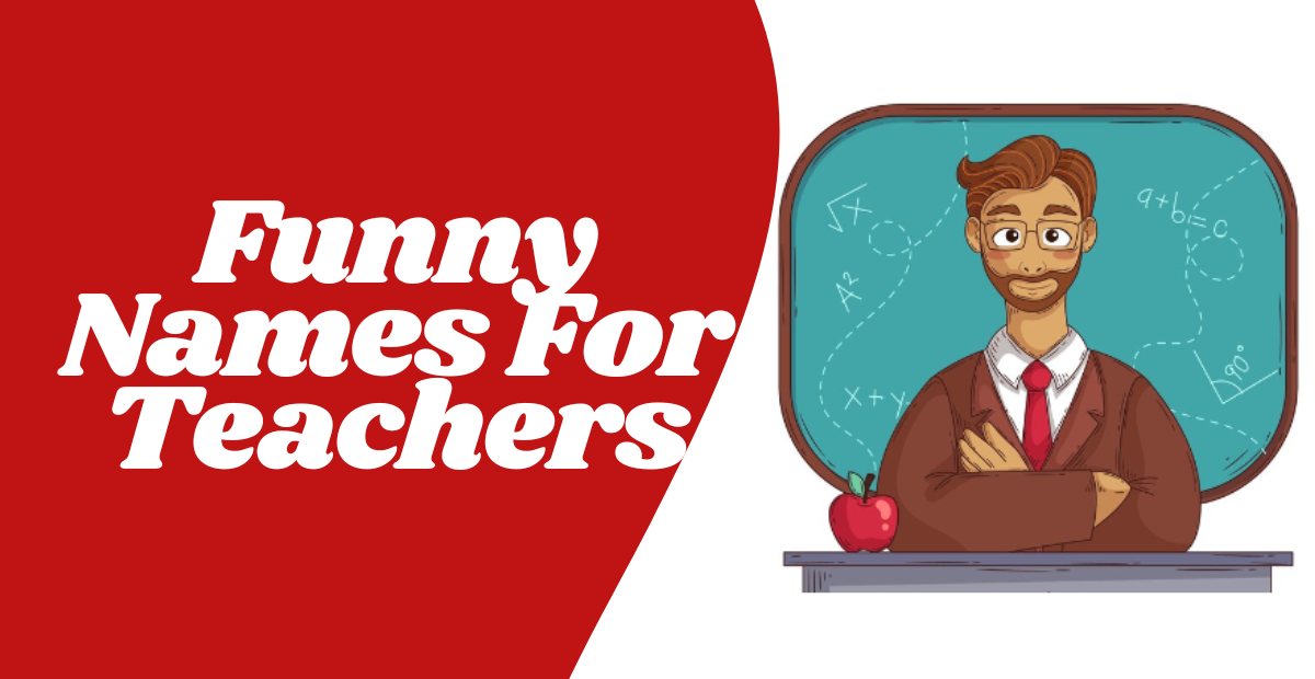 530+ Funny Names For Teachers Unique Creative Cool & Epic