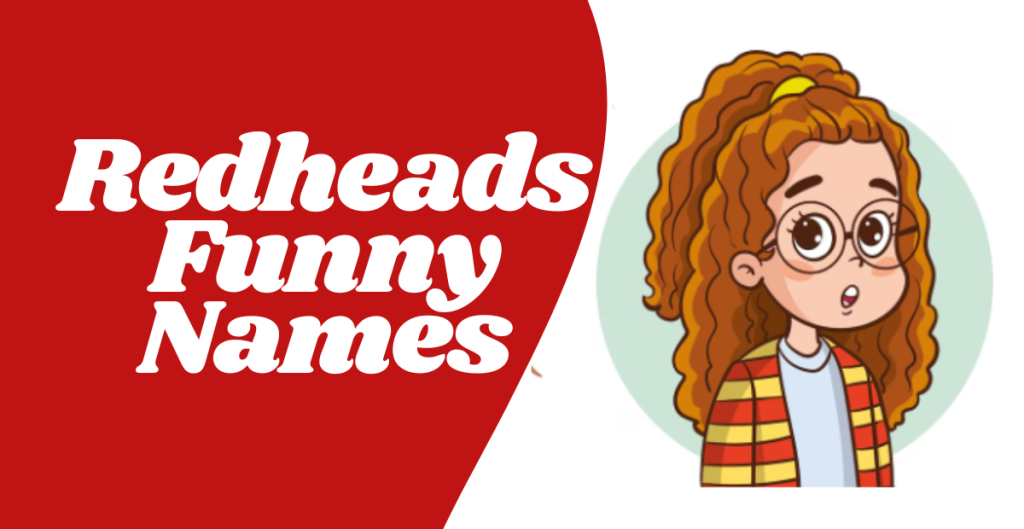 Funny Names For Redheads That Will Make You Laugh to Brighten Your Day Funny Names For Redheads