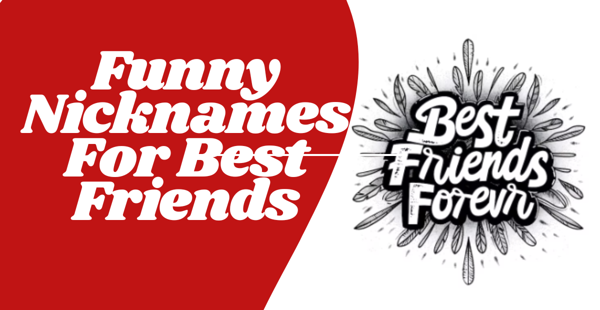 Funny Nicknames For Best Friends