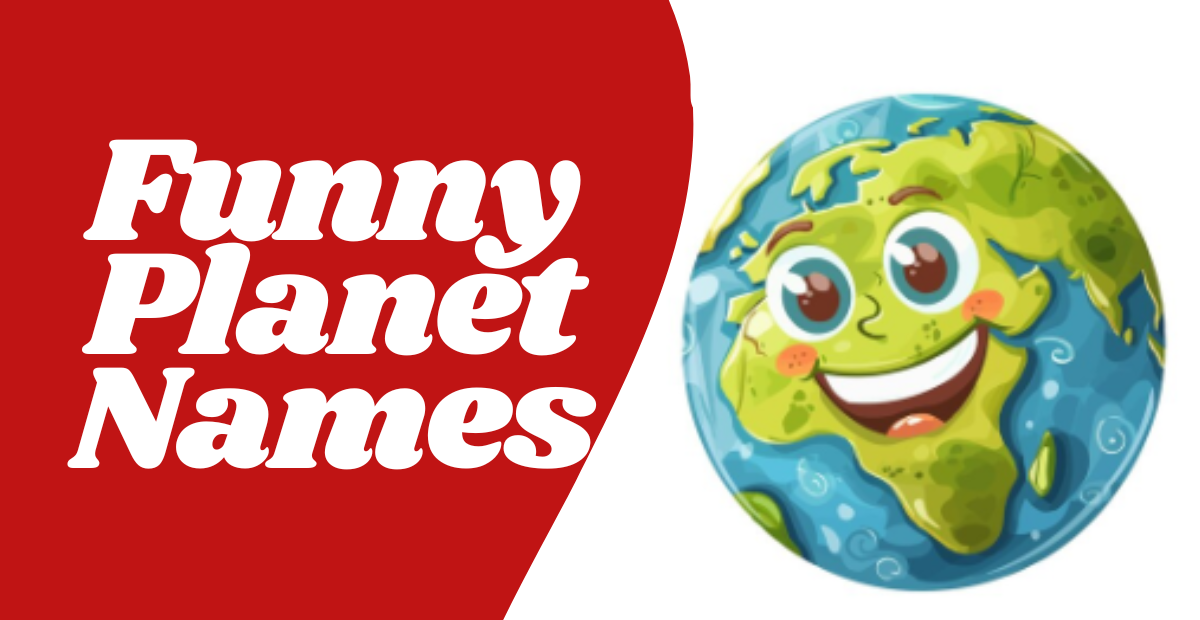 550+ Funny Planet Names Unique Creative Stylish Cool & Cute