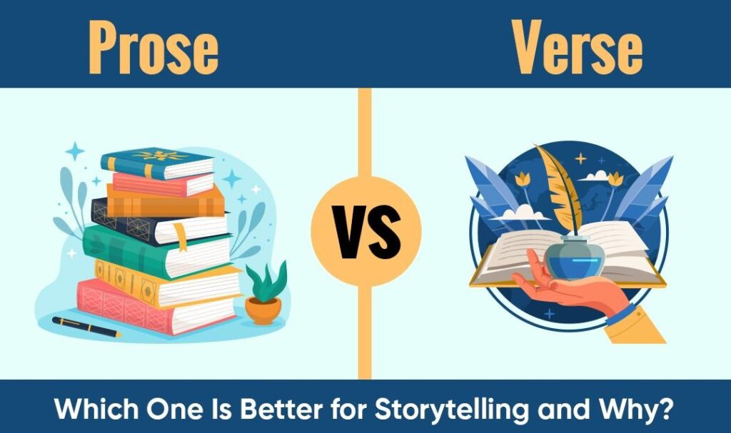 Prose vs Verse - Which One Is Better for Storytelling and Why?