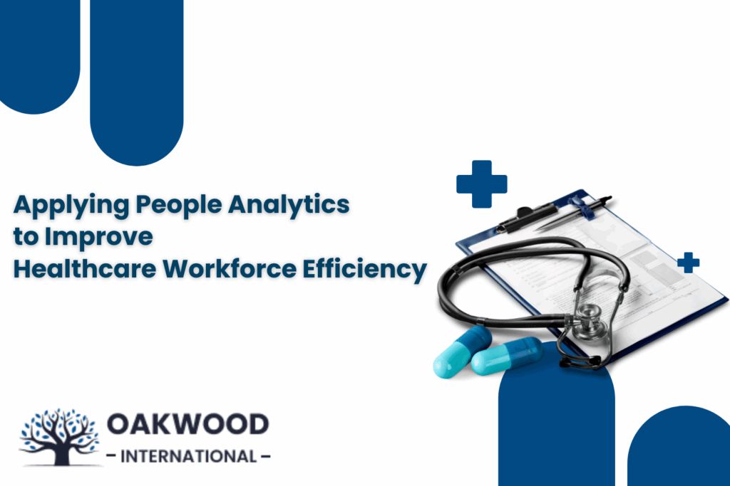 Applying People Analytics to Improve Healthcare Workforce Efficiency  Healthcare Workforce Efficiency